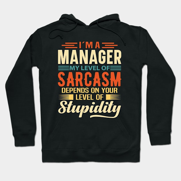 I'm A Manager Hoodie by Stay Weird